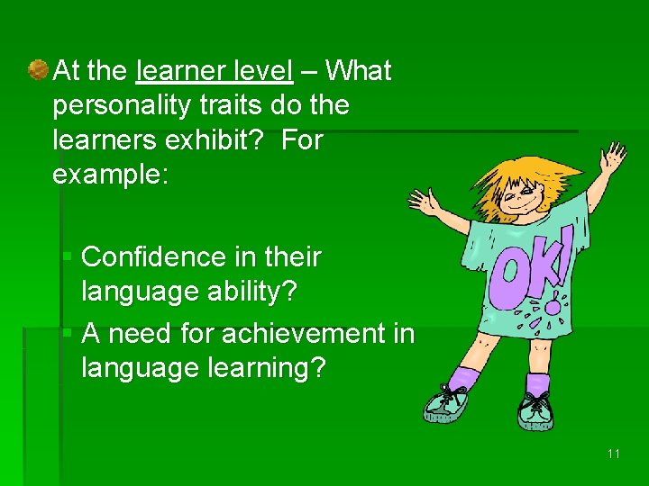 At the learner level – What personality traits do the learners exhibit? For example: