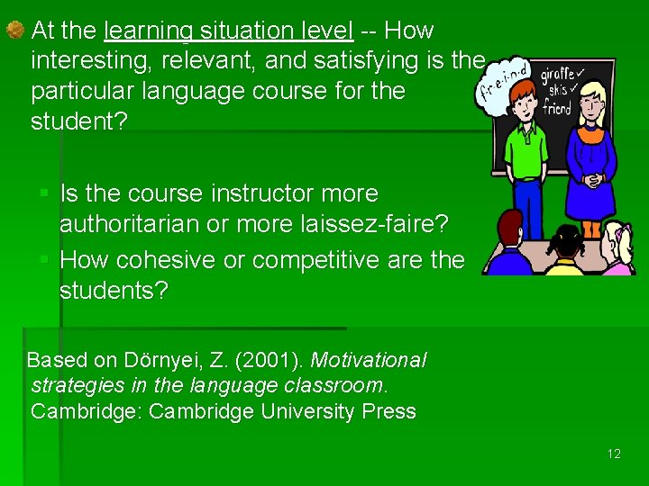 At the learning situation level -- How interesting, relevant, and satisfying is the particular