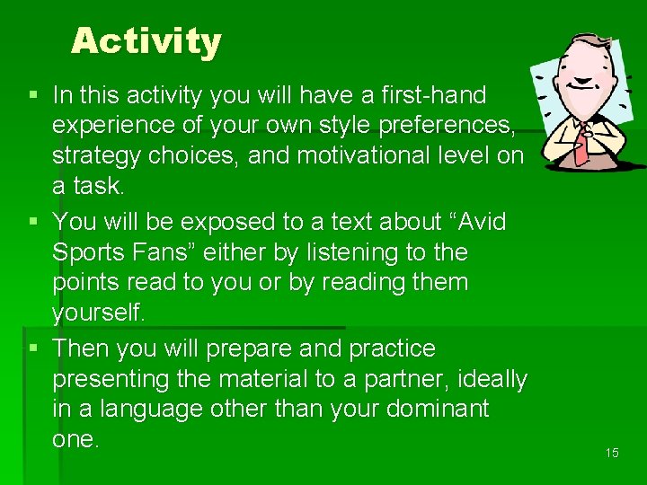 Activity § In this activity you will have a first-hand experience of your own