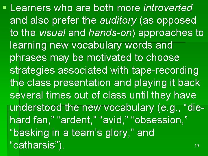 § Learners who are both more introverted and also prefer the auditory (as opposed
