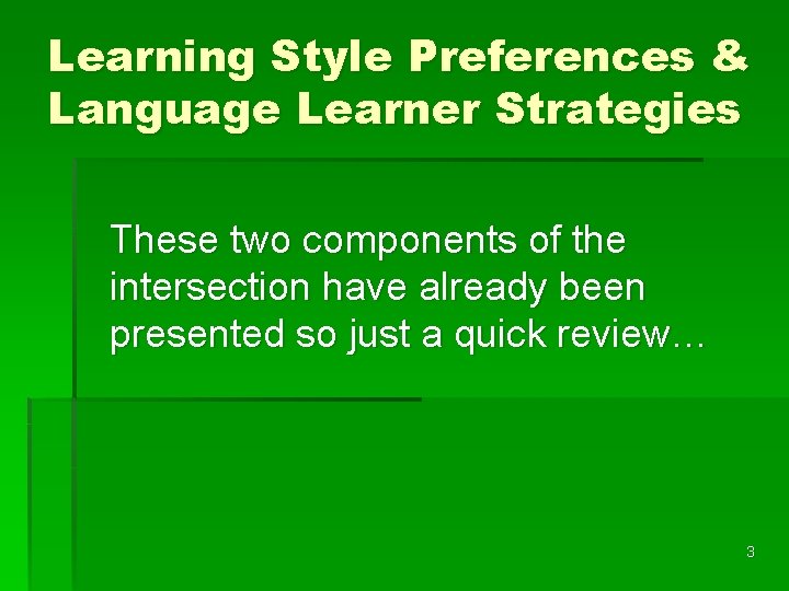 Learning Style Preferences & Language Learner Strategies These two components of the intersection have