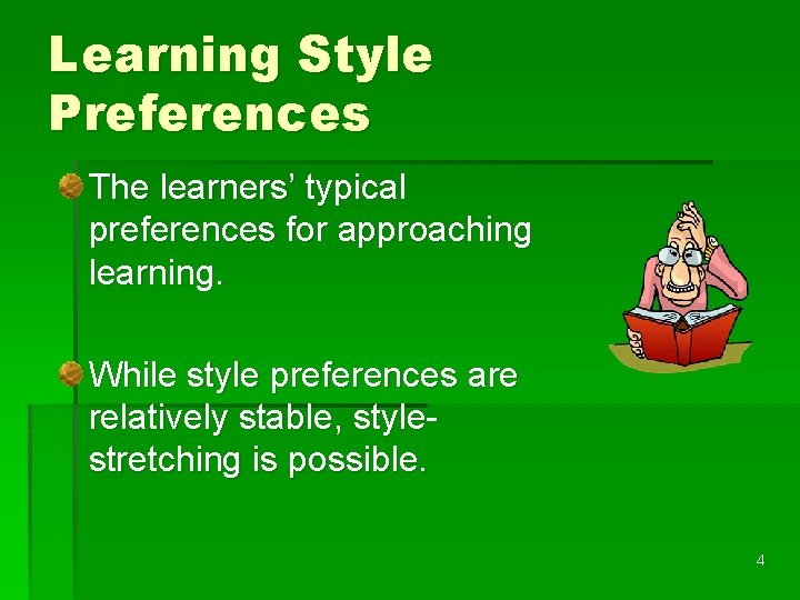 Learning Style Preferences The learners’ typical preferences for approaching learning. While style preferences are