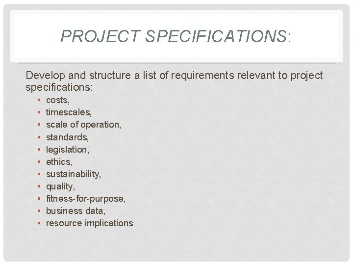 PROJECT SPECIFICATIONS: Develop and structure a list of requirements relevant to project specifications: •