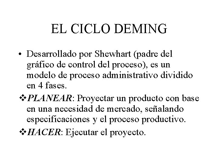 EL CICLO DEMING • Desarrollado por Shewhart (padre del gráfico de control del proceso),