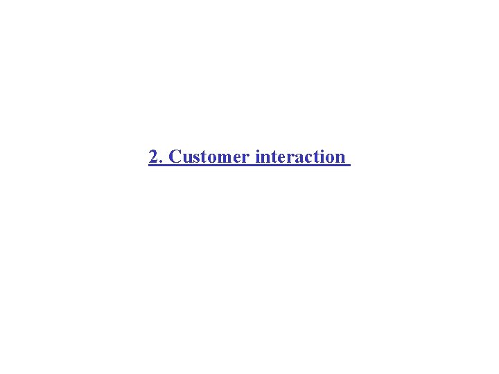 2. Customer interaction 