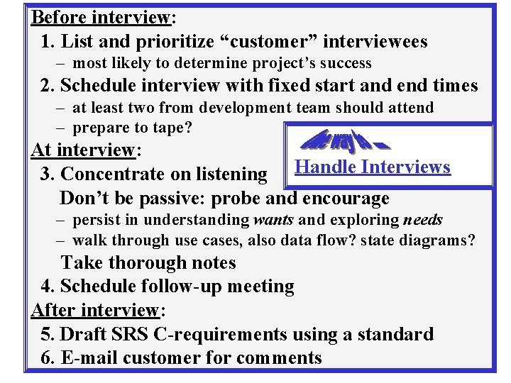 Before interview: 1. List and prioritize “customer” interviewees – most likely to determine project’s