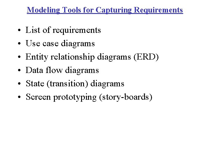 Modeling Tools for Capturing Requirements • • • List of requirements Use case diagrams