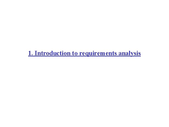 1. Introduction to requirements analysis 