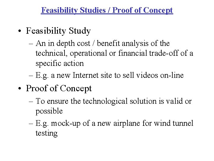 Feasibility Studies / Proof of Concept • Feasibility Study – An in depth cost