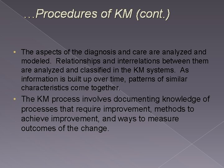 …Procedures of KM (cont. ) • The aspects of the diagnosis and care analyzed