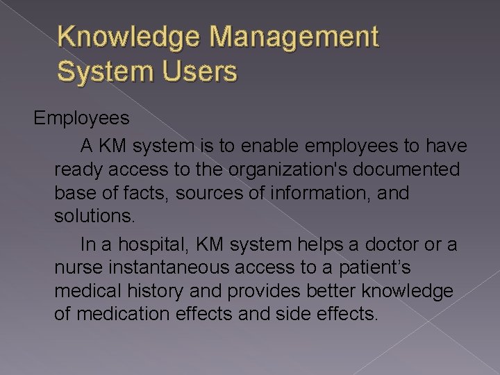 Knowledge Management System Users Employees A KM system is to enable employees to have