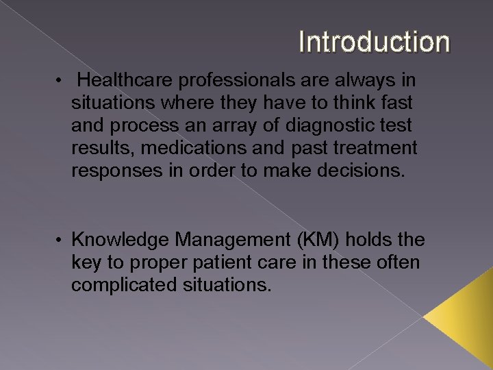 Introduction • Healthcare professionals are always in situations where they have to think fast
