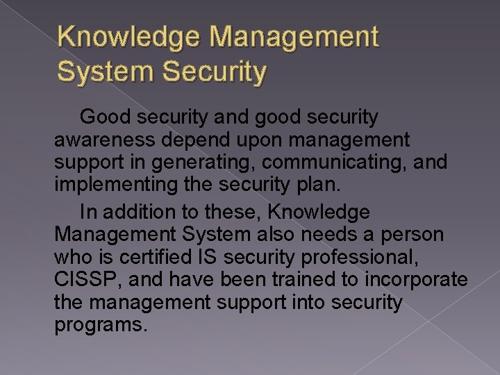 Knowledge Management System Security Good security and good security awareness depend upon management support