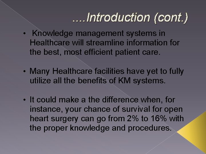 . . Introduction (cont. ) • Knowledge management systems in Healthcare will streamline information
