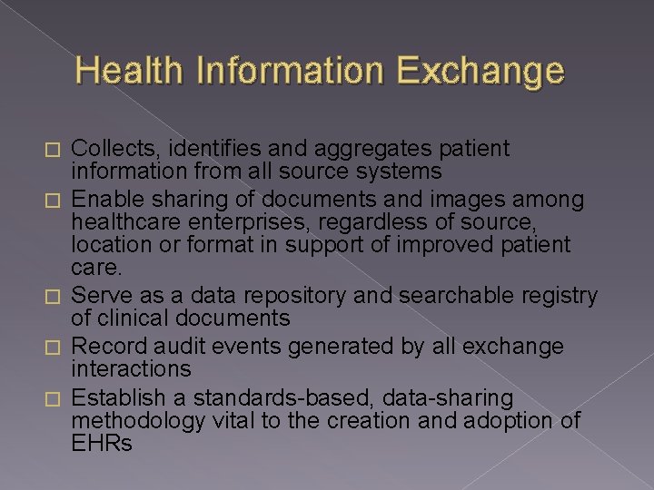 Health Information Exchange � � � Collects, identifies and aggregates patient information from all