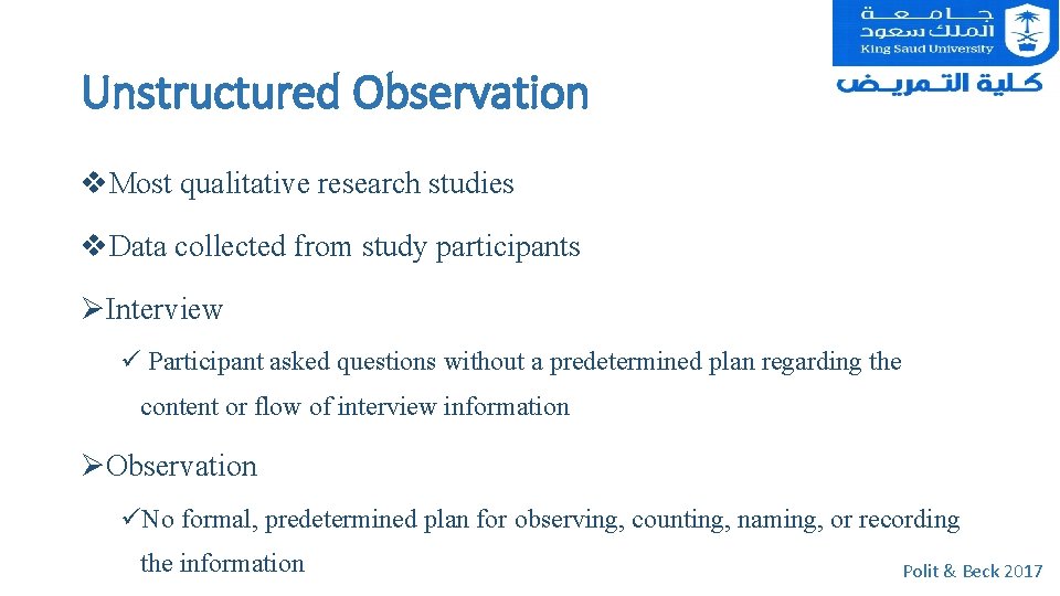 Unstructured Observation v. Most qualitative research studies v. Data collected from study participants ØInterview