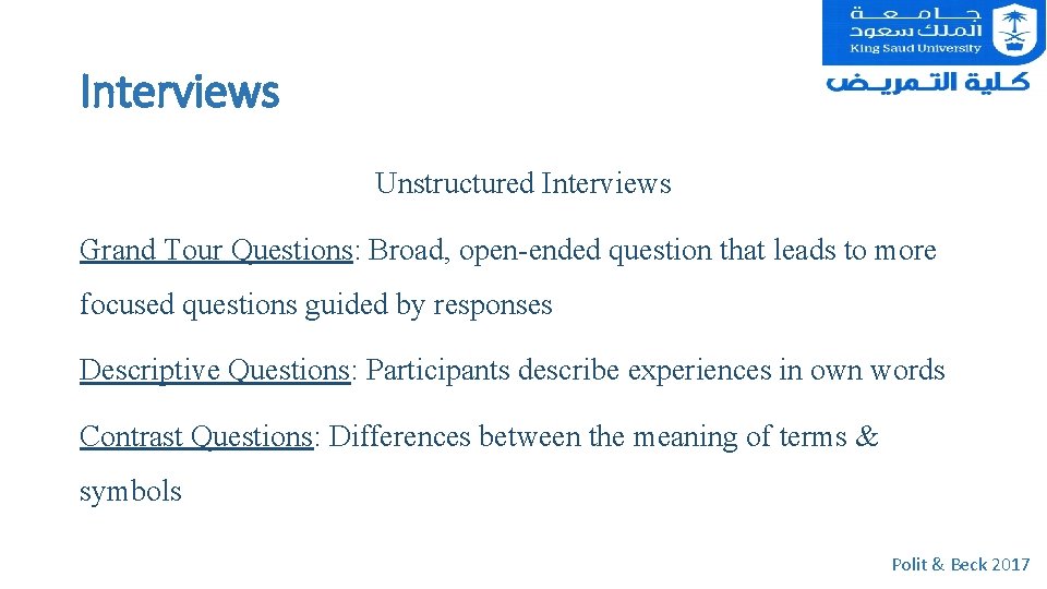 Interviews Unstructured Interviews Grand Tour Questions: Broad, open-ended question that leads to more focused