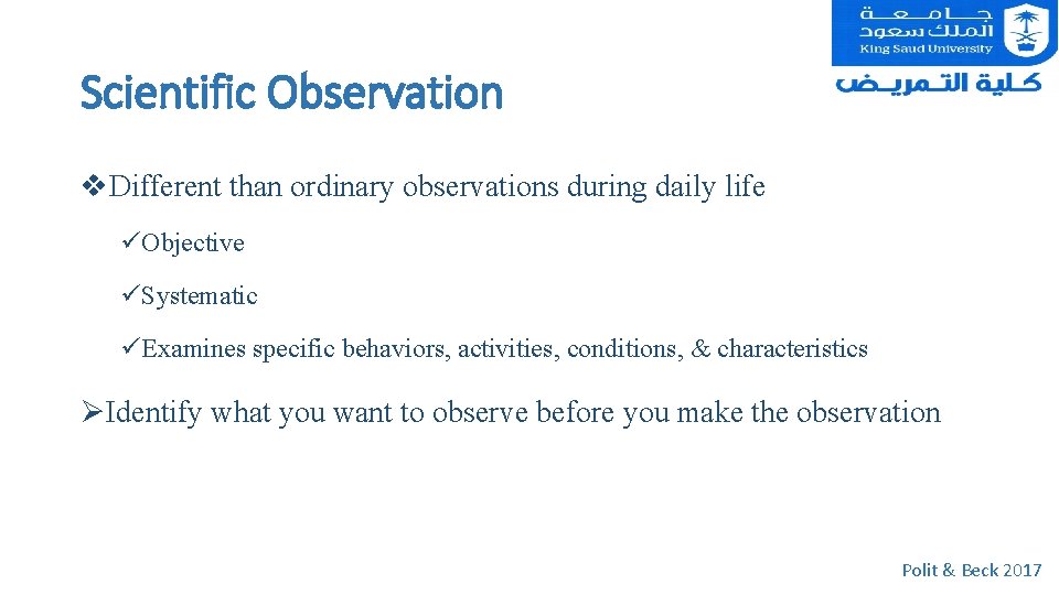 Scientific Observation v. Different than ordinary observations during daily life üObjective üSystematic üExamines specific