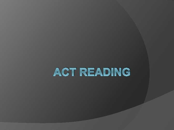 ACT READING ACT READING