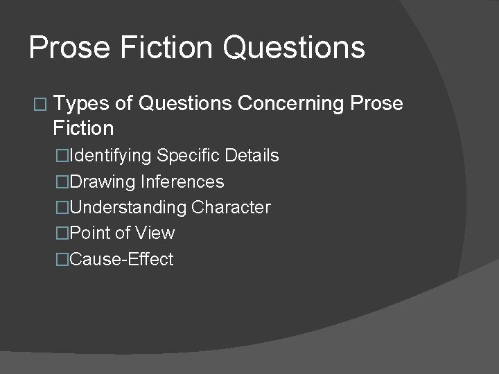 Prose Fiction Questions � Types of Questions Concerning Prose Fiction �Identifying Specific Details �Drawing Prose Fiction Questions � Types of Questions Concerning Prose Fiction �Identifying Specific Details �Drawing