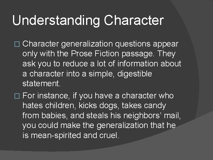 Understanding Character generalization questions appear only with the Prose Fiction passage. They ask you Understanding Character generalization questions appear only with the Prose Fiction passage. They ask you