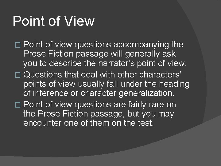 Point of View Point of view questions accompanying the Prose Fiction passage will generally Point of View Point of view questions accompanying the Prose Fiction passage will generally
