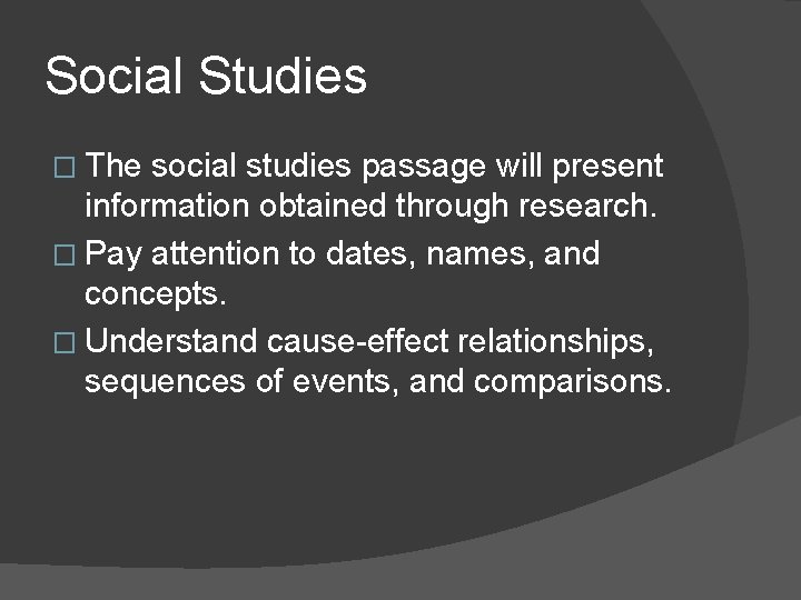 Social Studies � The social studies passage will present information obtained through research. � Social Studies � The social studies passage will present information obtained through research. �
