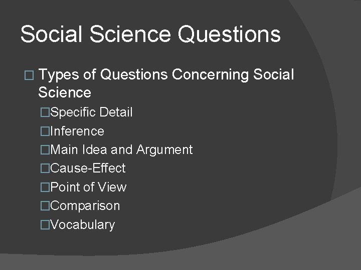 Social Science Questions � Types of Questions Concerning Social Science �Specific Detail �Inference �Main Social Science Questions � Types of Questions Concerning Social Science �Specific Detail �Inference �Main