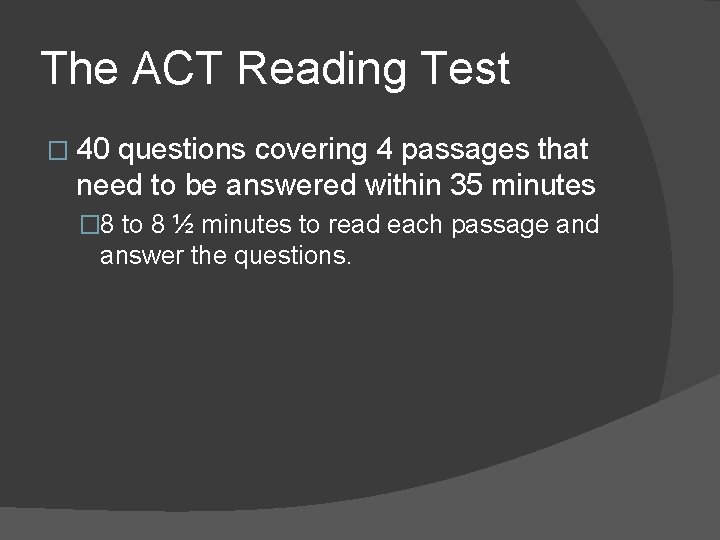 The ACT Reading Test � 40 questions covering 4 passages that need to be The ACT Reading Test � 40 questions covering 4 passages that need to be