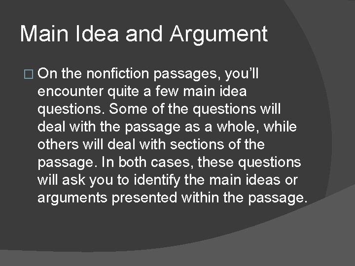 Main Idea and Argument � On the nonfiction passages, you’ll encounter quite a few Main Idea and Argument � On the nonfiction passages, you’ll encounter quite a few