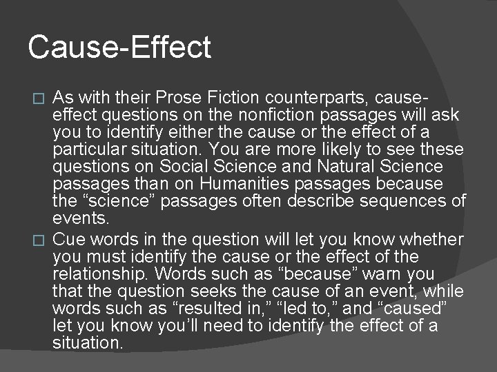 Cause-Effect As with their Prose Fiction counterparts, causeeffect questions on the nonfiction passages will Cause-Effect As with their Prose Fiction counterparts, causeeffect questions on the nonfiction passages will