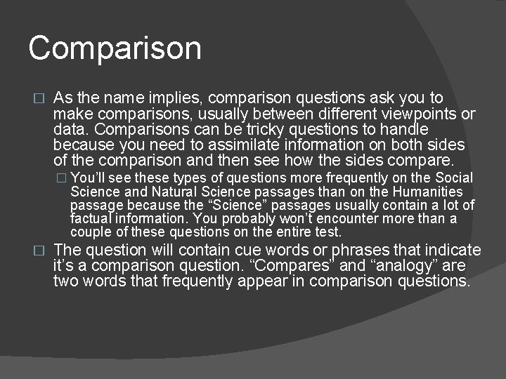Comparison � As the name implies, comparison questions ask you to make comparisons, usually Comparison � As the name implies, comparison questions ask you to make comparisons, usually