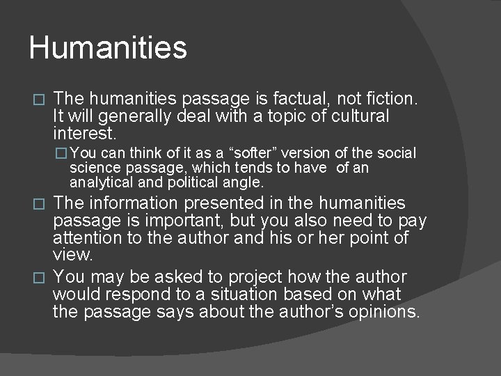 Humanities � The humanities passage is factual, not fiction. It will generally deal with Humanities � The humanities passage is factual, not fiction. It will generally deal with