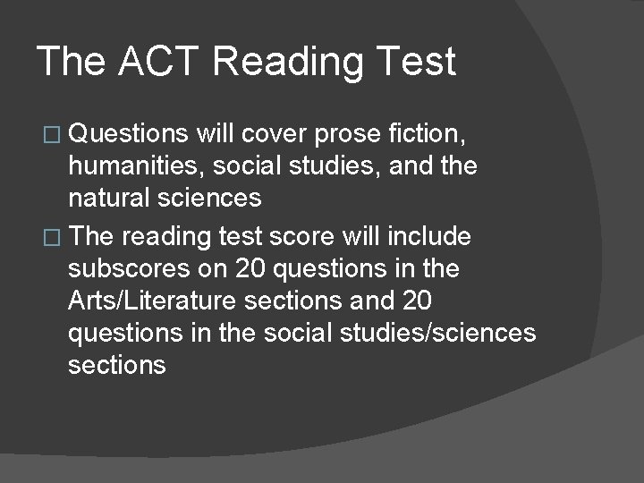 The ACT Reading Test � Questions will cover prose fiction, humanities, social studies, and The ACT Reading Test � Questions will cover prose fiction, humanities, social studies, and