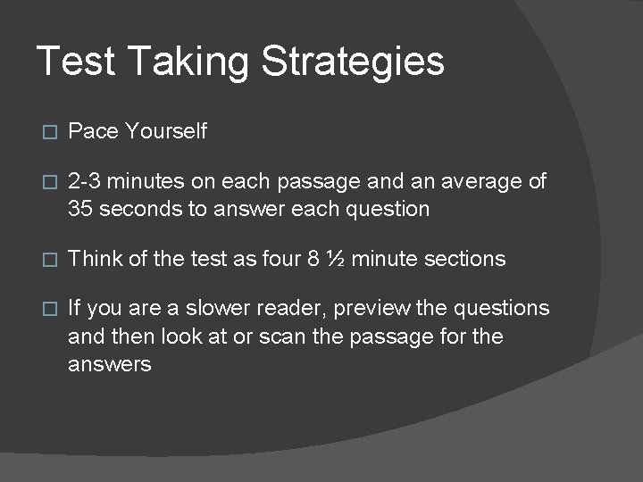 Test Taking Strategies � Pace Yourself � 2 -3 minutes on each passage and Test Taking Strategies � Pace Yourself � 2 -3 minutes on each passage and
