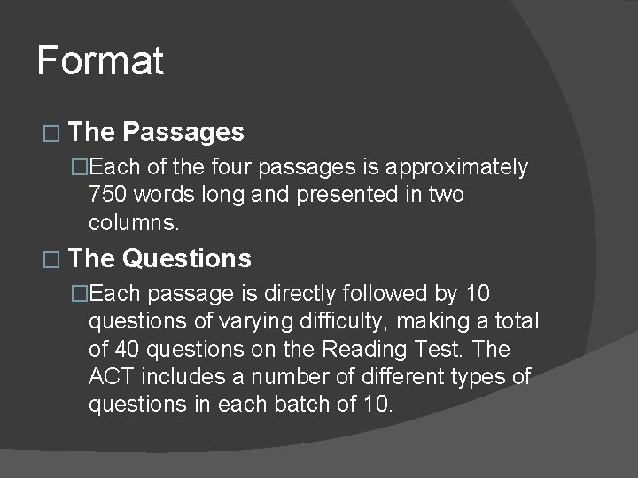Format � The Passages �Each of the four passages is approximately 750 words long Format � The Passages �Each of the four passages is approximately 750 words long