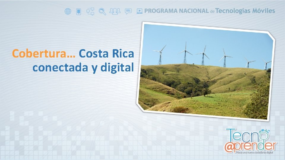 Cobertura… Costa Rica conectada y digital 