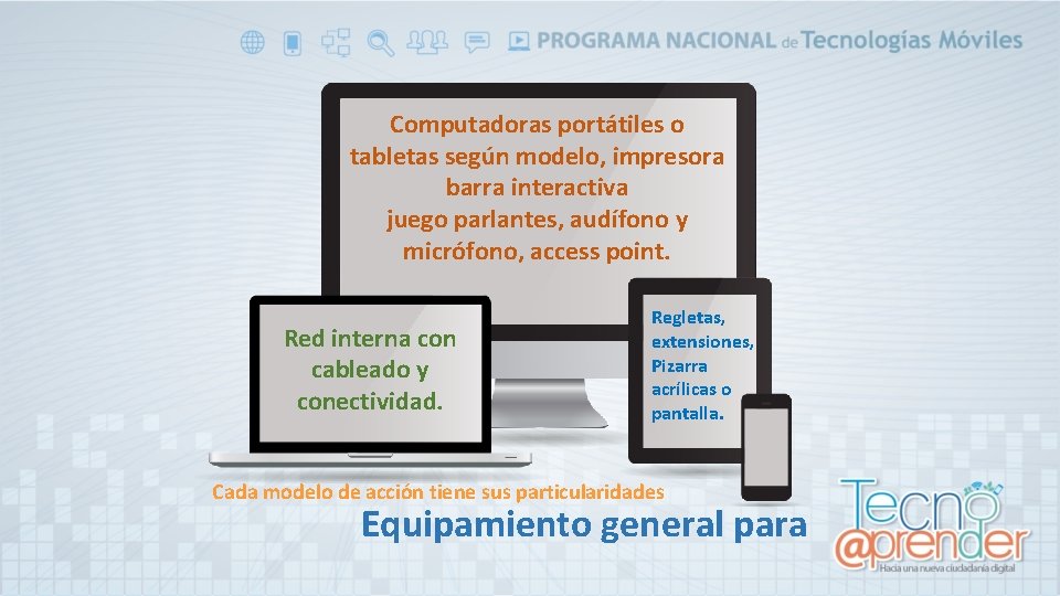 Computadoras portátiles o tabletas según modelo, impresora barra interactiva juego parlantes, audífono y micrófono,