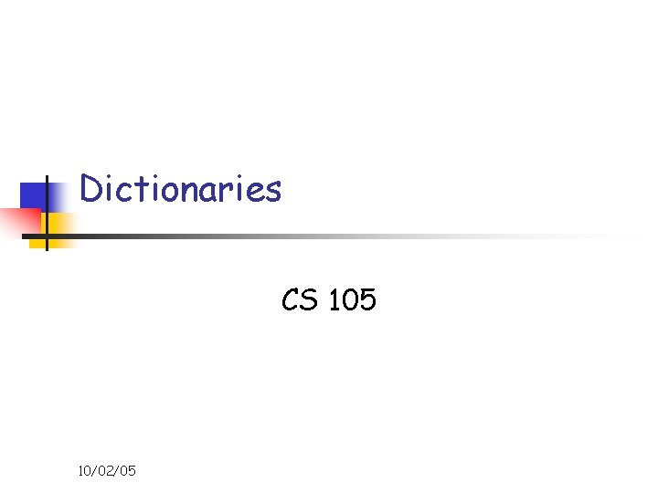 Dictionaries CS 105 10/02/05 