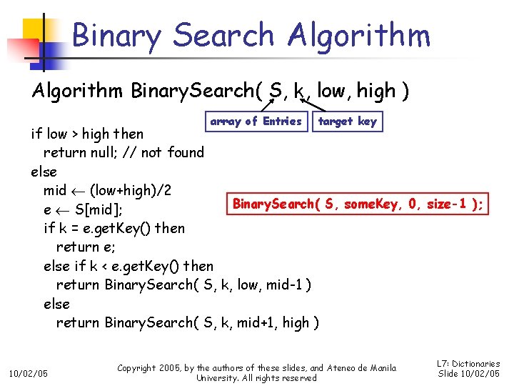 Binary Search Algorithm Binary. Search( S, k, low, high ) array of Entries target