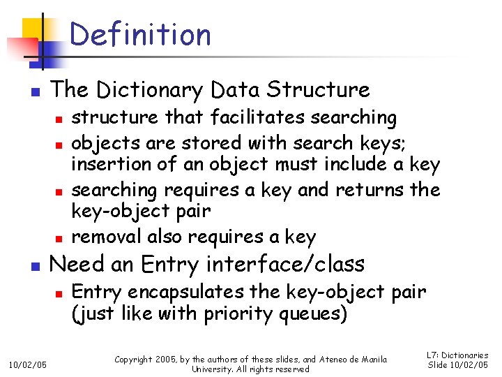 Definition n The Dictionary Data Structure n n n Need an Entry interface/class n