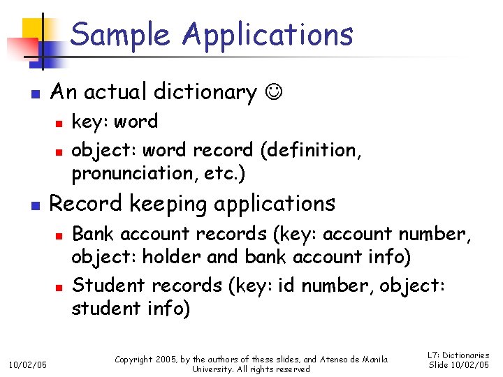 Sample Applications n An actual dictionary n n n Record keeping applications n n