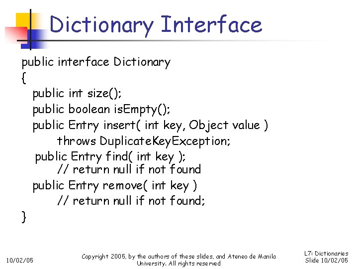 Dictionary Interface public interface Dictionary { public int size(); public boolean is. Empty(); public