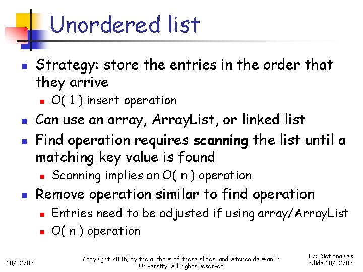 Unordered list n Strategy: store the entries in the order that they arrive n