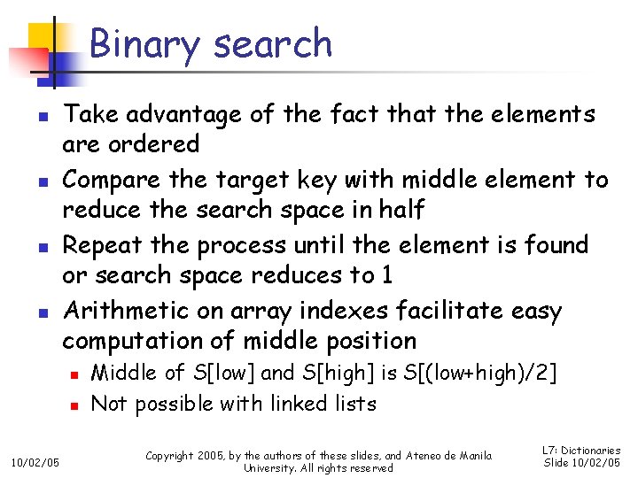 Binary search n n Take advantage of the fact that the elements are ordered