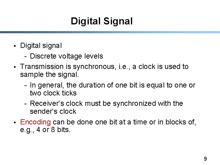Digital Signal § § § Digital signal - Discrete voltage levels Transmission is synchronous,