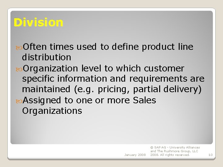 Division Often times used to define product line distribution Organization level to which customer Division Often times used to define product line distribution Organization level to which customer