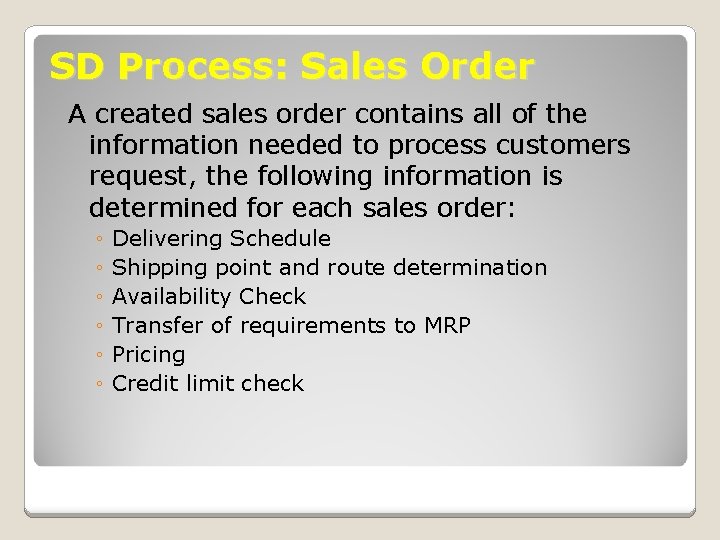 SD Process: Sales Order A created sales order contains all of the information needed SD Process: Sales Order A created sales order contains all of the information needed