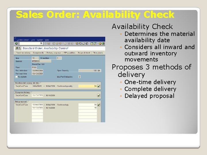 Sales Order: Availability Check ◦ Determines the material availability date ◦ Considers all inward Sales Order: Availability Check ◦ Determines the material availability date ◦ Considers all inward