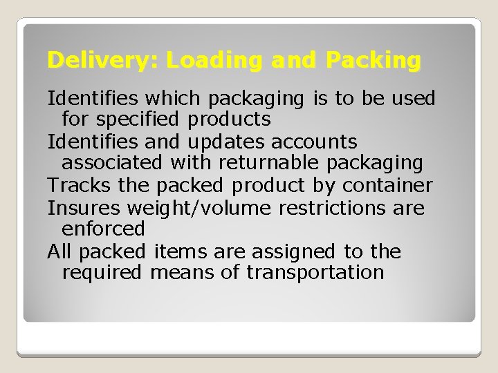 Delivery: Loading and Packing Identifies which packaging is to be used for specified products Delivery: Loading and Packing Identifies which packaging is to be used for specified products